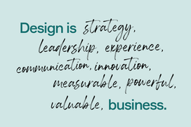 Text saying Design is strategy, leadership, communication, innovation, measurable, powerful and valuable. Business.