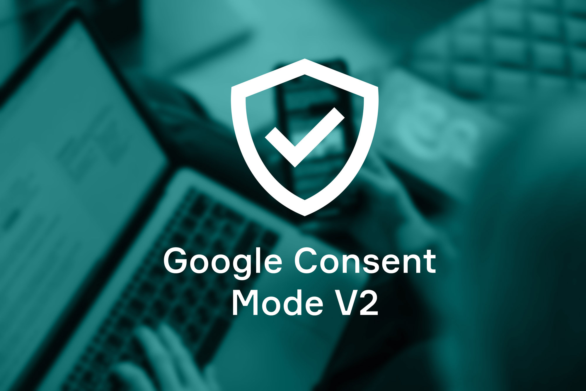 Green illustration with a laptop in the background and the text google consent mode v2