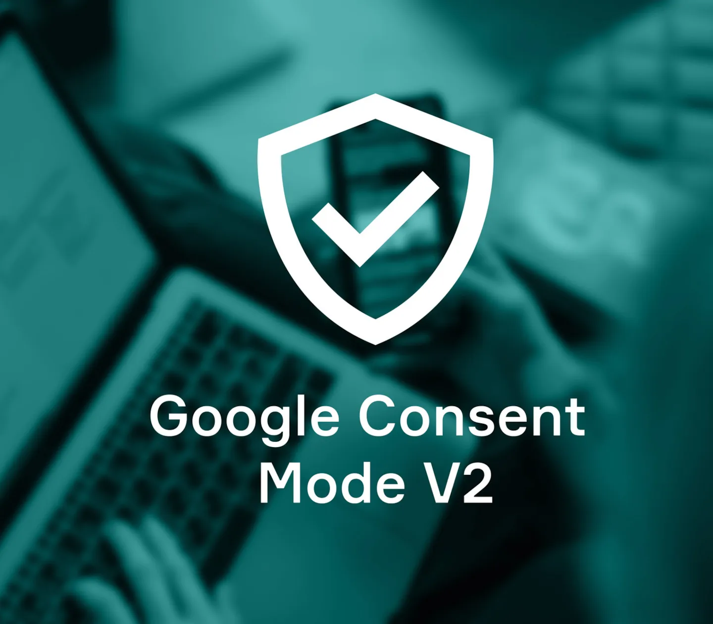 Grön illustration med en bärbar dator i bakgrunden och texten google consent mode v2